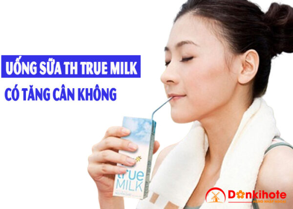 uống sữa th true milk có tăng cân không